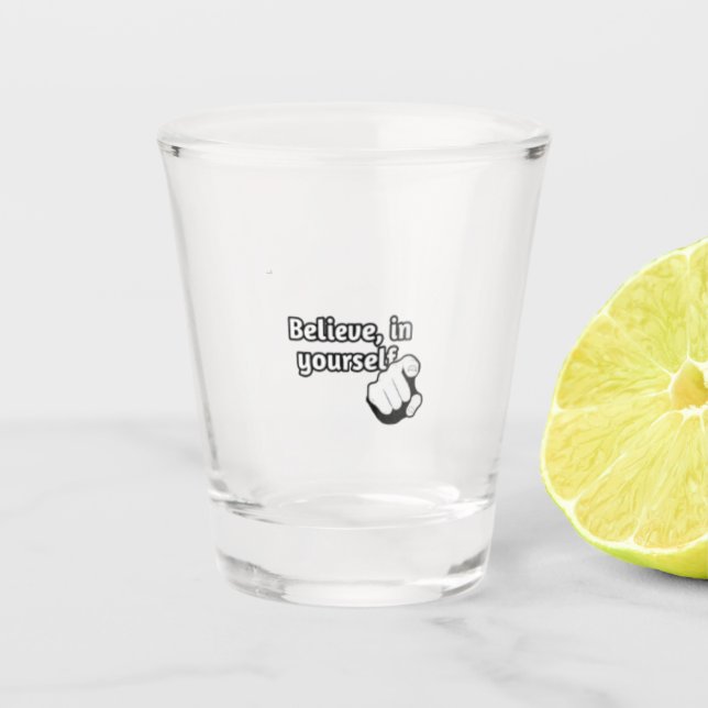 "Glaube an dich selbst" / Schnapsglas (Vorderseite)