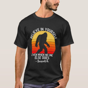 Glaube an dich selbst, selbst wenn niemand anders T-Shirt