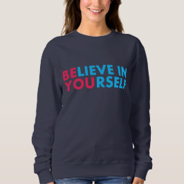 Glaube an dich selbst sweatshirt
