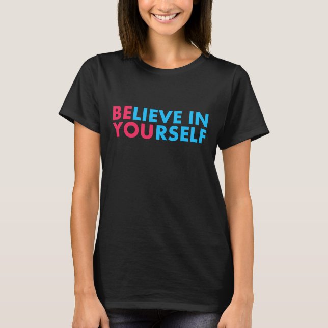 Glaube an dich selbst T-Shirt (Vorderseite)