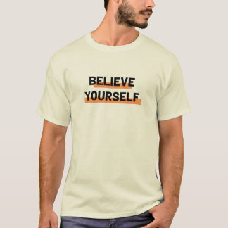 Glaube an dich selbst T-Shirt