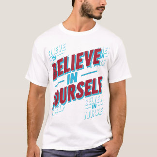 Glaube an dich selbst T-Shirt