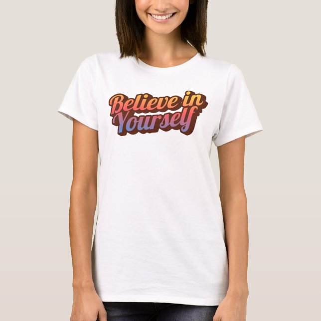 Glaube an dich selbst T-Shirt (Vorderseite)