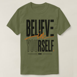 Glaube an dich selbst T-Shirt