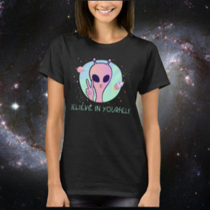 Glaube an dich selbst wie dieses Alien-Shirt T-Shirt