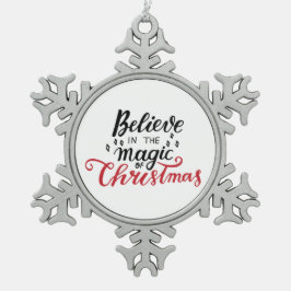 Glaube an die Magie der Weihnachtszeit Schneeflocken Zinn-Ornament