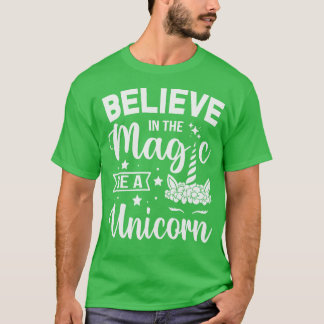 Glaube an die Magie sei ein Einhorn T-Shirt