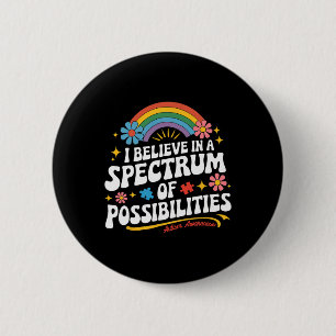Glaube an ein Spektrum von Möglichkeiten Autismus- Button