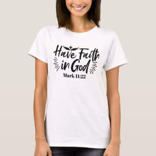 Glaube an Gott Mark 11:22 Inspiration Zitat T-Shirt