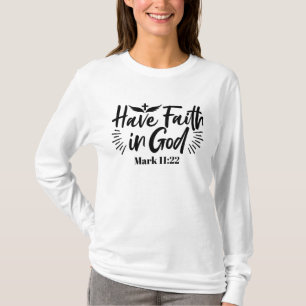 Glaube an Gott Mark 11:22 Inspiration Zitat T-Shirt