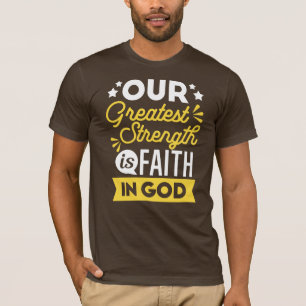 Glaube an Gott – Unsere größte Stärke T-Shirt