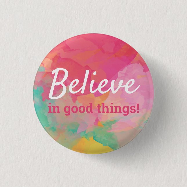 Glaube an gute Dinge Positives Zitat Wasserfarbe Button (Vorderseite)