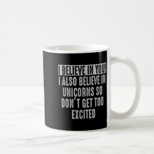 glaube an und an Einhörner Lustig Motivierend Kaffeetasse