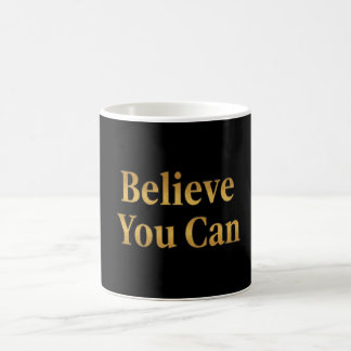 Glaube daran, dass du es kannst – Motivierender Sc Kaffeetasse