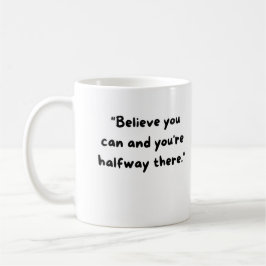 Glaube, dass du es kannst, und du bist schon auf h kaffeetasse