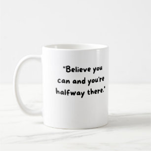 Glaube, dass du es kannst, und du bist schon auf h kaffeetasse