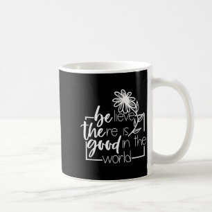 Glaube, dass es Gutes in der Welt gibt, Blumen sag Kaffeetasse