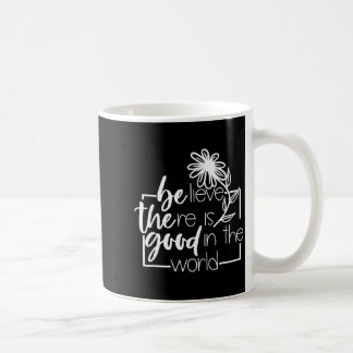 Glaube, dass es Gutes in der Welt gibt, Blumen sag Kaffeetasse