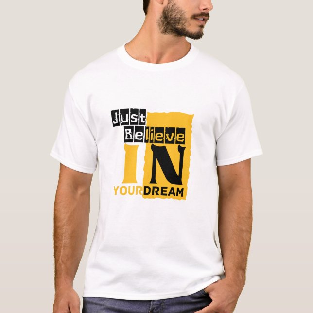 Glaube einfach an deinen Traum T-Shirt (Vorderseite)