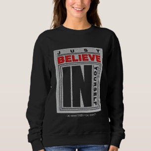 Glaube einfach an dich selbst bestickt sweatshirt