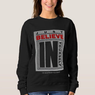 Glaube einfach an dich selbst bestickt sweatshirt