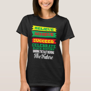 Glaube Erreiche Erfolg Feiere Schwarze Geschichte  T-Shirt