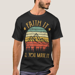 Glaube es, bis du es zum Hemd machst Männer Frauen T-Shirt