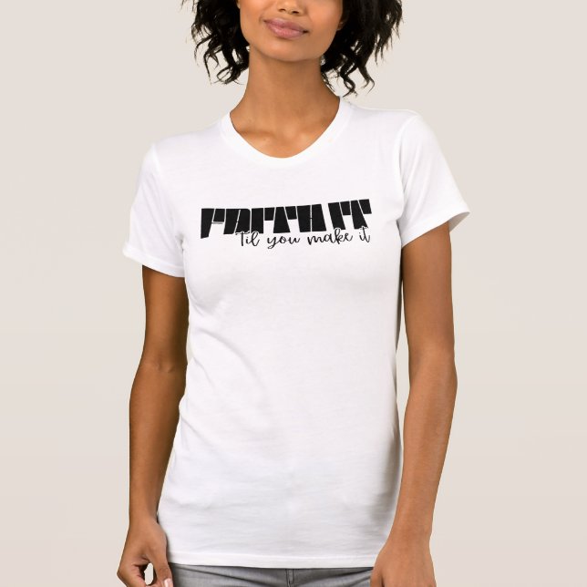 Glaube es, bis du es zum T - Shirt von Frauen scha (Vorderseite)