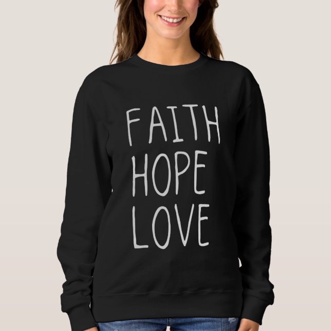 Glaube Hoffnung Liebe Inspirierter Spruch von chri Sweatshirt (Vorderseite)