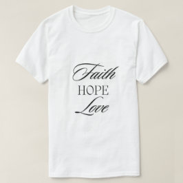Glaube, Hoffnung Liebe Minimalistisches Design T-Shirt