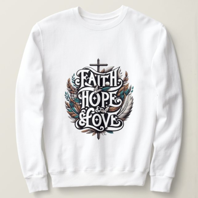 Glaube, Hoffnung und Liebe Sweatshirt (Design vorne)