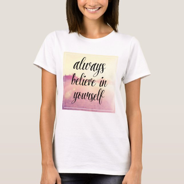 Glaube immer an dich selbst 2 T-Shirt (Vorderseite)
