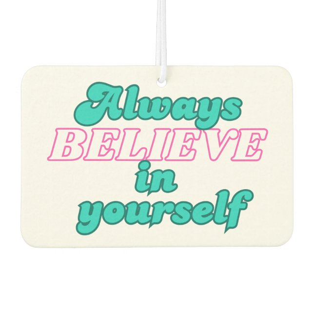 Glaube immer an dich selbst autolufterfrischer (Vorderseite)