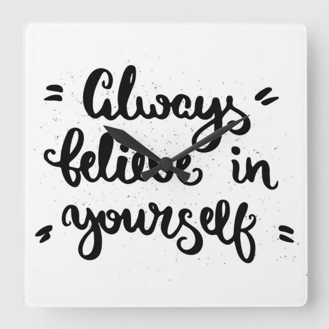 Glaube immer an dich selbst quadratische wanduhr (Vorderseite)