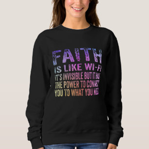 Glaube ist wie Wifi, es ist unsichtbares, sonniges Sweatshirt