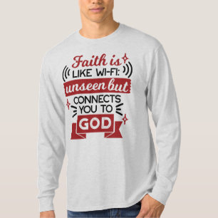 Glaube ist wie WLAN - unsichtbar, aber verbindet d T-Shirt
