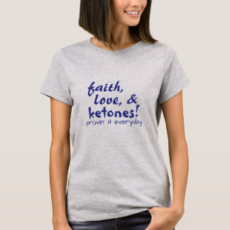 Glaube, Liebe u. Ketone! T-Shirt