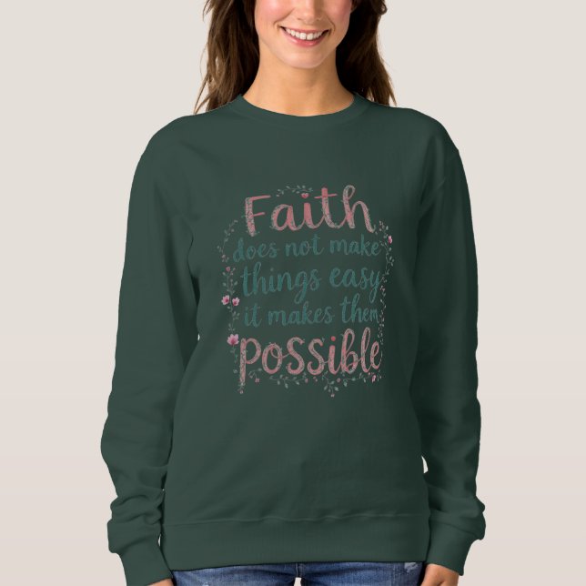 Glaube macht Dinge möglich Christlich Sweatshirt (Vorderseite)