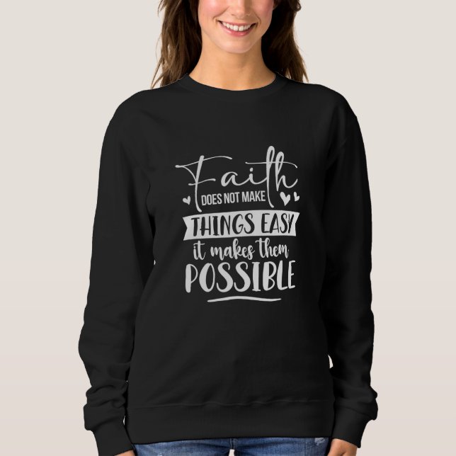 Glaube macht Dinge nicht leicht Christlich Sweatshirt (Vorderseite)
