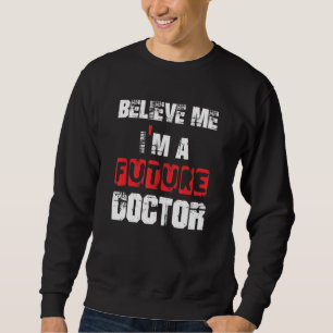 Glaube mir, ich bin ein zukünftiger Arzt, Grate Ab Sweatshirt