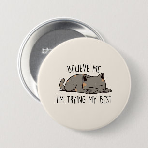 Glaube mir, ich versuche meine beste schlafende Ka Button