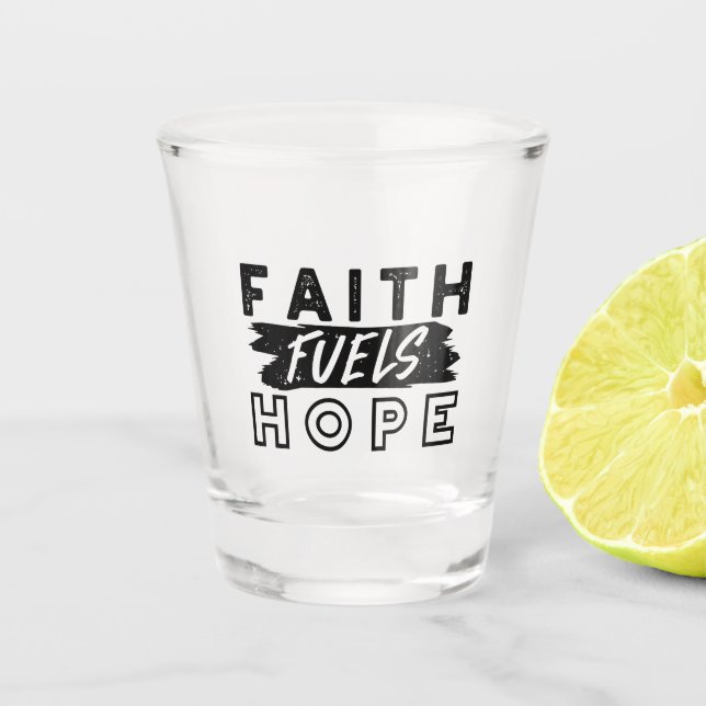 Glaube nährt Hoffnung Zitat – Aufmunternde christl Schnapsglas (Vorderseite)