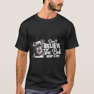 Glaube nicht, dass der Bull eine Pit-Pitbull-Rettu T-Shirt