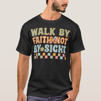 Glaube, nicht sehen T-Shirt