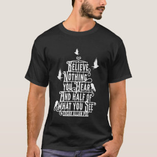 Glaube nichts, was du hörst, und die Hälfte dessen T-Shirt