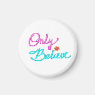 Glaube nur an inspirierendes Zitat Magnet