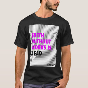 Glaube ohne Werke ist tot T-Shirt