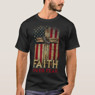 Glaube Über Angst Christen Kreuz Usa Amerikanische T-Shirt