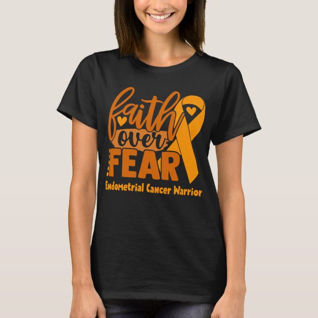 Glaube über Angst Endometriumkrebs Bewusstsein T-Shirt (Vorderseite)