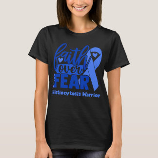 Glaube über Angst Histiozytose Bewusstsein T-Shirt